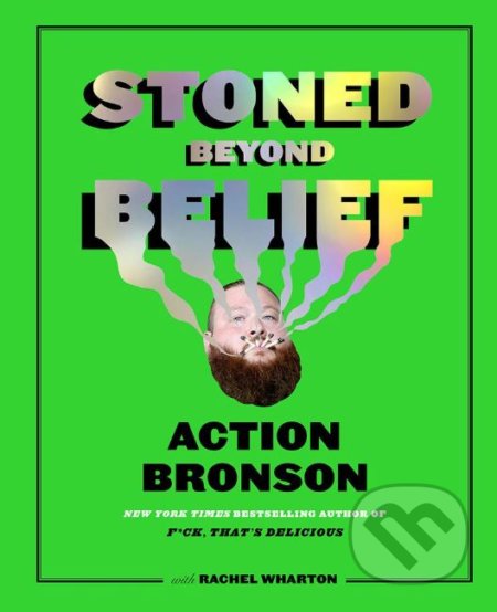 Stoned Beyond Belief - Action Bronson, Rachel Wharton - kniha z kategorie Hudba