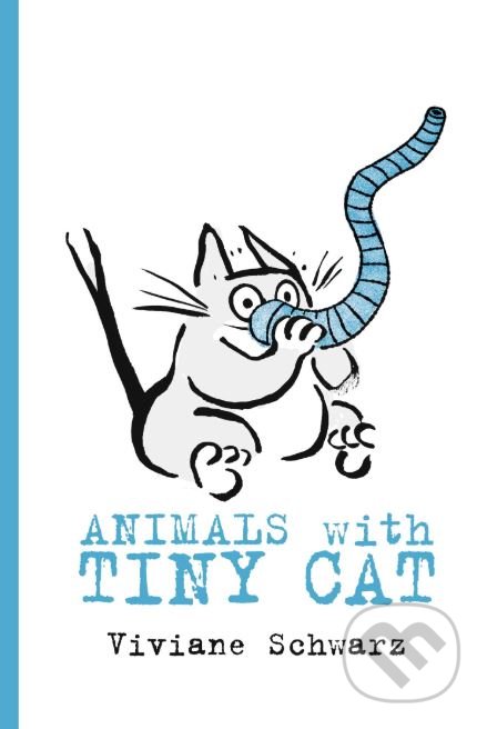 Animals with Tiny Cat - Viviane Schwarz, Walker books, 2019