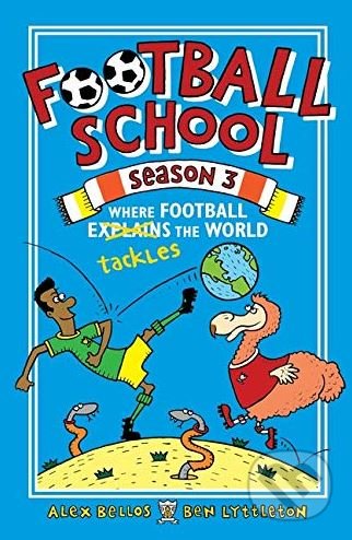 Football School (Season 3) - Alex Bellos, Ben Lyttleton, Spike Gerrell (ilustrácie), Walker books, 2019
