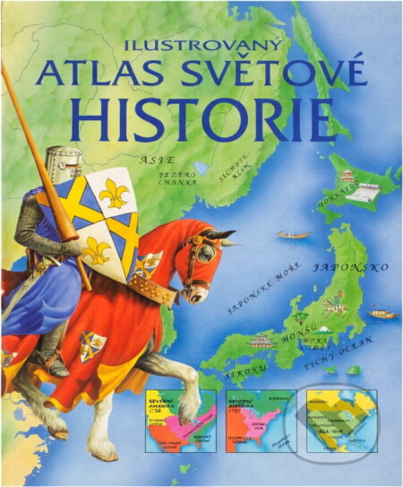 Kniha: Ilustrovaný atlas světové historie (Lisa Milesová). Svojtka&Co., 2002