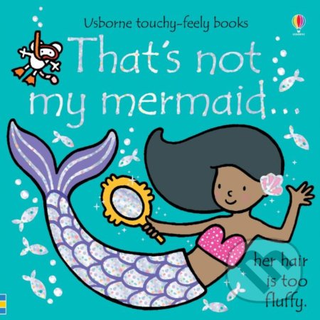 Thats not my mermaid... - Fiona Watt, Rachel Wells (ilustrácie), Usborne, 2019