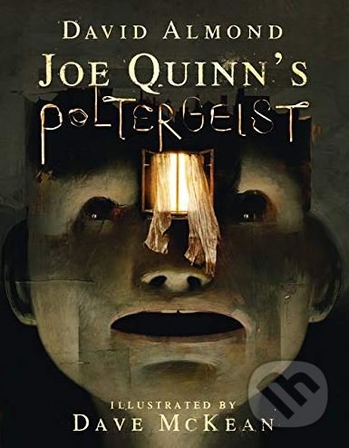 Joe Quinns Poltergeist - David Almond, Dave McKean (ilustrácie), Walker books, 2019