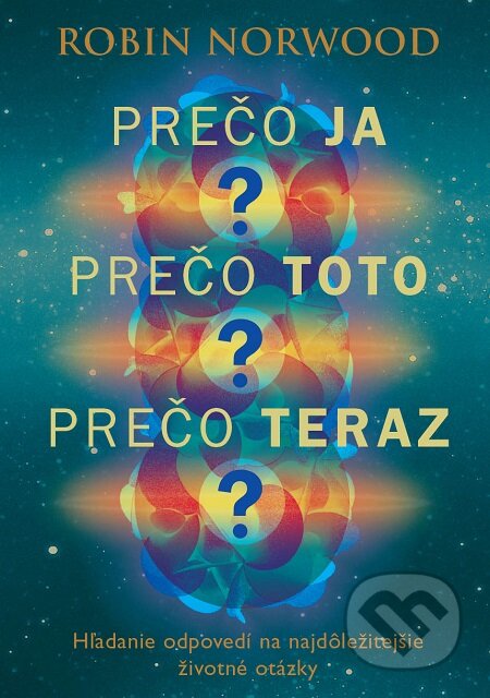 E-kniha: Prečo ja? Prečo toto? Prečo teraz? (Robin Norwood). Eastone Books, 2015