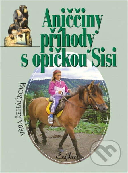 Kniha: Aniččiny příhody s opičkou Sisi (Věra Řeháčková). 