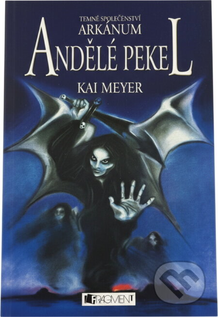 Kniha: Andělé pekel (Kai Meyer a Kai Meyer; Loewe Verlag). Fragment, 2005