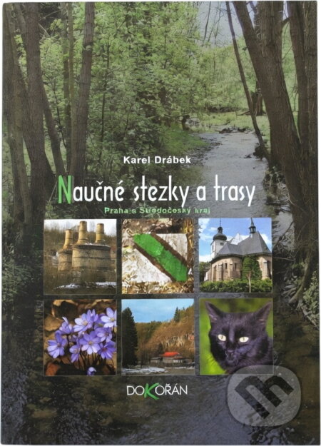 Kniha: Naučné stezky a trasy. Praha a Středočeský kraj (Karel Drábek a Karel Drábek; Karel Drábek). Dokořán, 2005