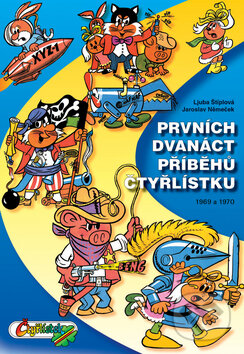 Prvních dvanáct příběhů Čtyřlísku - Ljuba Štíplová, Jaroslav Němeček, Čtyřlístek, 2008