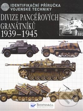 Divize pancéřových granátníků 1939 - 1945, Svojtka&Co., 2008