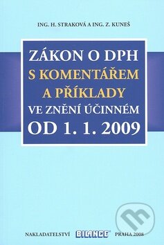Zákon o DPH s komentářem a příklady ve znění účinném od 1.1.2009 - Hana Straková, Zdeněk Kuneš, Bilance, 2008