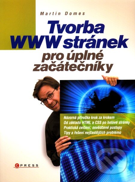 Tvorba WWW stránek pro úplné začátečníky - Martin Domes, Computer Press, 2008