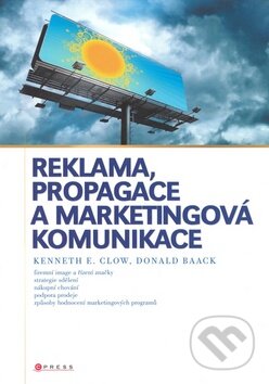 Reklama, propagace a marketingová komunikace - Kenneth E. Clow, Donald Baack, Computer Press, 2008