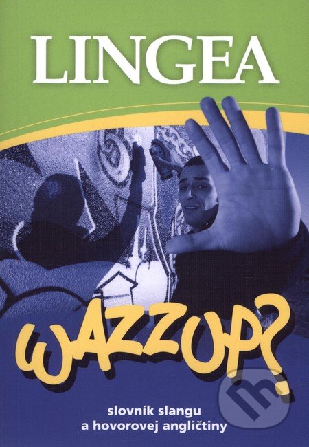 Wazzup? - slovník slangu a hovorovej angličtiny, Lingea, 2008
