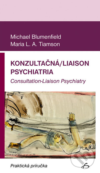Konzultačná/Liaison psychiatria - Michael Blumenfield, Maria L.A. Tiamson, Vydavateľstvo F, 2006