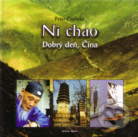Ni chao - Dobrý deň, Čína - Peter Čaplický, Artis Omnis, 2008