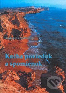 Kniha poviedok a spomienok - Svatopluk Veltruský, Vydavateľstvo Michala Vaška, 2008
