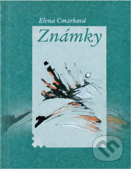Kniha: Známky (Cmarková Elena a Elena Cmarková). , 2005