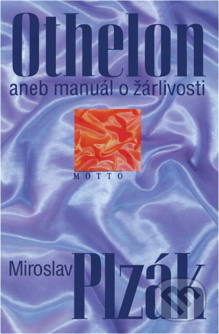 Kniha: Othelon aneb manuál o žárlivosti (Miroslav Plzák). Motto, 1999