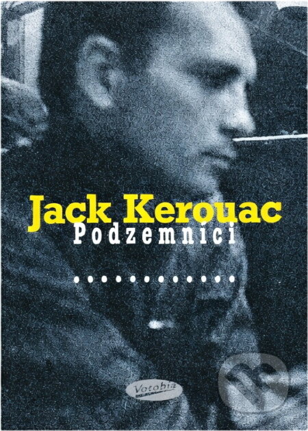 Kniha: Podzemníci (Jack Kerouac). Votobia