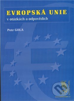 Evropská unie - v otázkách a odpovědích - Petr Gola, Radek Veselý, 2010