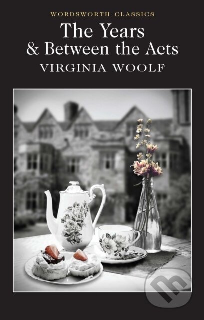 The Years & Between the Acts - Virginia Woolf, Wordsworth, 2012