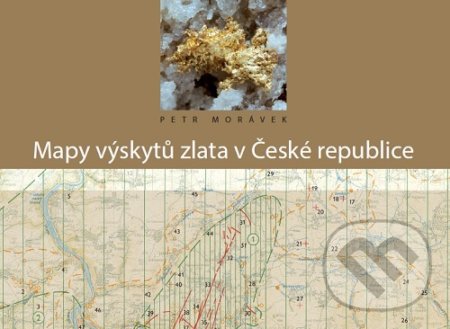 Mapy výskytů zlata v ČR - Petr Morávek, Česká geologická služba, 2015