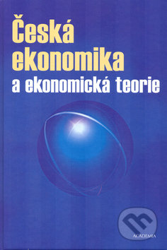 Česká ekonomika a ekonomická teorie + CD - Stanislav Šaroch, Milan Žák, Academia, 2004