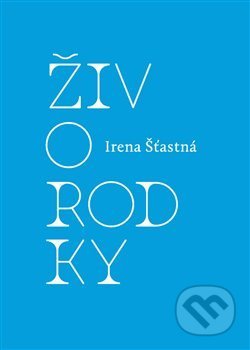 Živorodky - Irena Šťastná - kniha z kategorie Poezie
