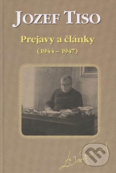 Jozef Tiso - Prejavy a články (1944 - 1947) - Katarína Hradská, Historický ústav SAV, 2010