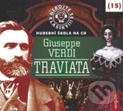Nebojte se klasiky 15 - Giuseppe Verdi: Traviata - Giuseppe Verdi, Radioservis, 2015