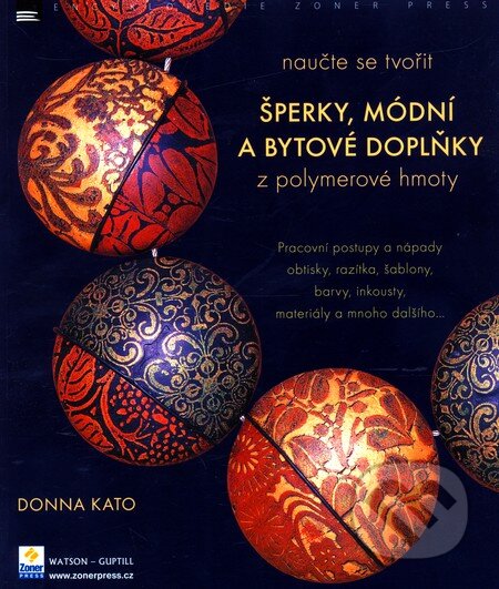 Šperky, módní a bytové doplňky z polymerové hmoty - Donna Kato, Zoner Press, 2008