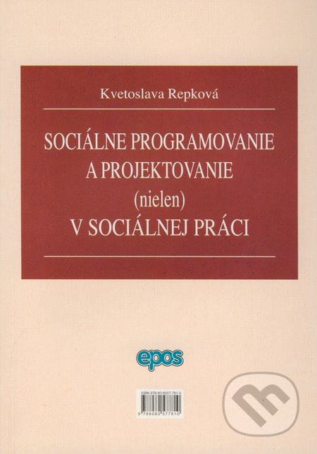 Sociálne programovanie a projektovanie (nielen) v sociálnej oblasti - Kvetoslava Repková, Epos, 2008
