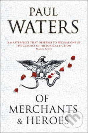 Of Merchants and Heroes - Paul Waters, Pan Books, 2008