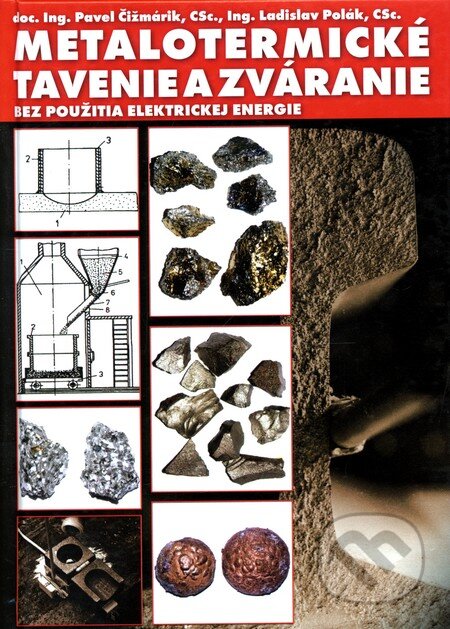 Metalotermické tavenie a zváranie bez použitia elektrickej energie - Pavel Čižmárik, Ladislav Polák, Stamont, 2005