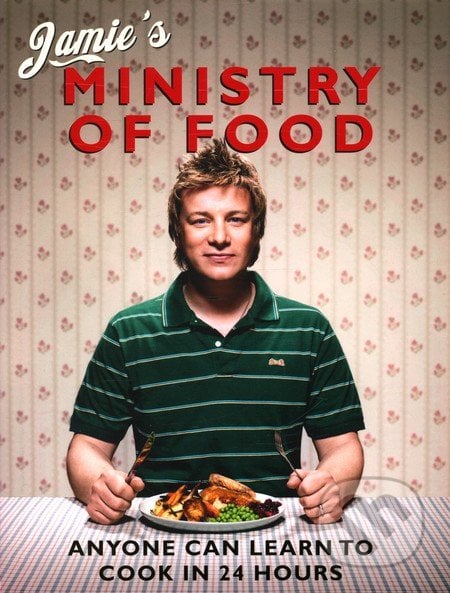 Jamie&#039;s Ministry of Food - Jamie Oliver, Michael Joseph, 2008