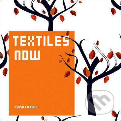 Textiles Now - Drusilla Cole - kniha z kategorie Umění, design a architektura