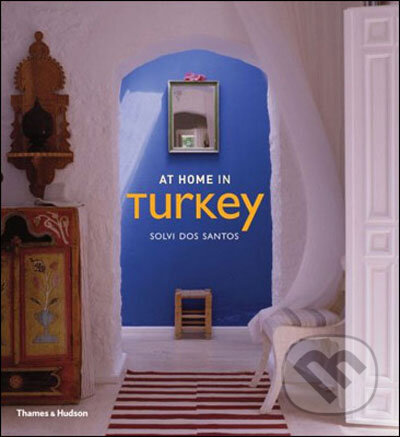 At Home in Turkey - Solvi dos Santos, Berrin Torolsan, Thames & Hudson, 2008