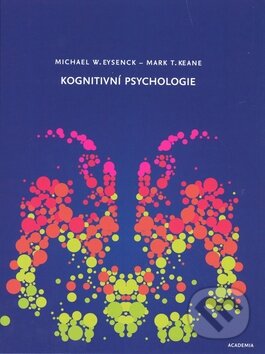 Kognitivní psychologie - Michael W. Eysenck, Mark T. Keane, Academia, 2008