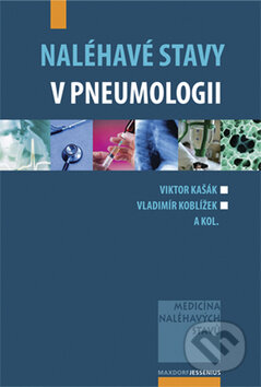 Naléhavé stavy v pneumologii - Viktor Kašák, Vladimír Koblížek a kol., Maxdorf, 2008