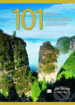 101 našich nejkrásnějších kopců a hor - Jan Štursa a kolektiv, BETA - Dobrovský, 2007