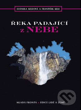 Řeka padající z nebe - Ľudmila Keleová, František Kele, Mladá fronta, 2008
