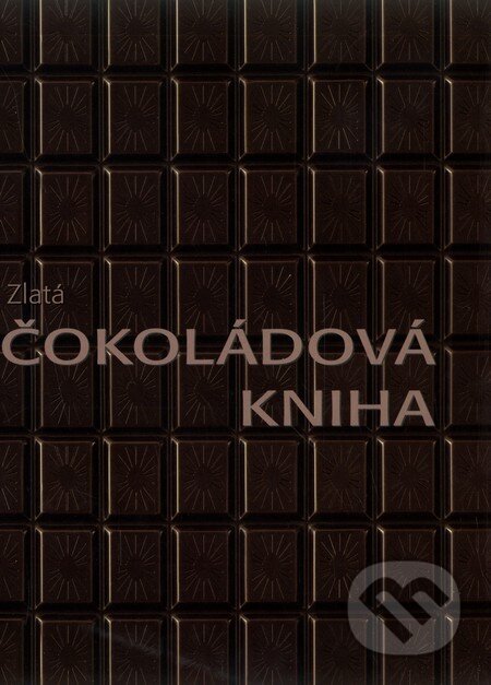 Zlatá čokoládová kniha, Fortuna Libri ČR, 2008