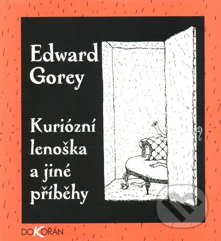 Kuriózní lenoška a jiné příběhy - Edward Gorey, Dokořán, 2008