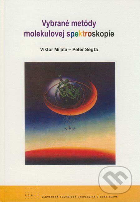 Vybrané metódy molekulovej spektroskopie - Viktor Milata, Peter Segľa, STU, 2007