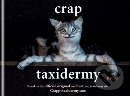 Crap Taxidermy - Su Kat, Octopus Publishing Group, 2014