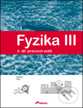 Fyzika III Pracovní sešit 2 - Lukáš Richterek, Renata Holubová, Prodos, 2014