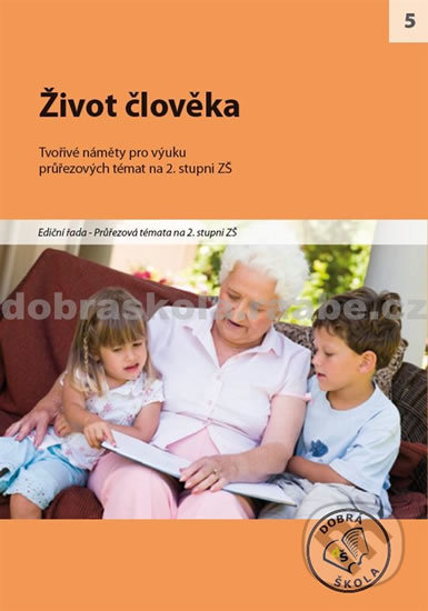 Život člověka pro 2. stupěň ZŠ (Tvořivé náměty pro výuku) - kniha z kategorie 2. stupeň