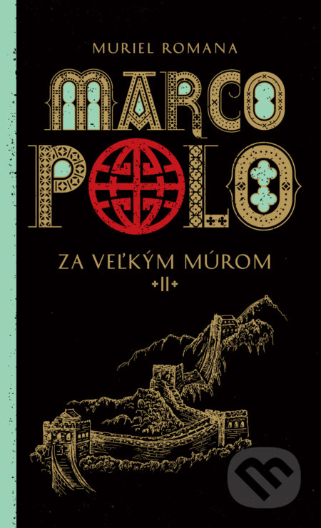 Marco Polo 2. - Za veľkým múrom - Muriel Romana, Slovart, 2016