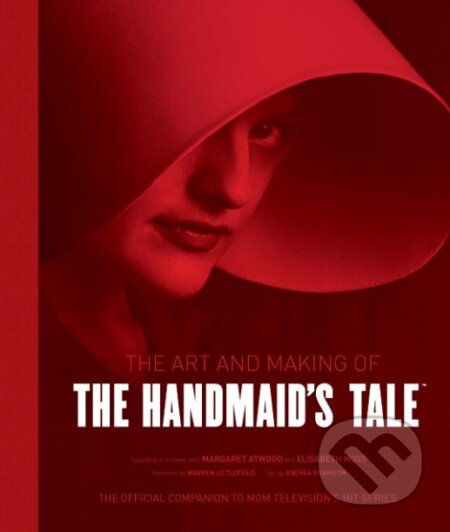 The Art and Making of The Handmaid&#039;s Tale - Andrea Robinson, Titan Books, 2019
