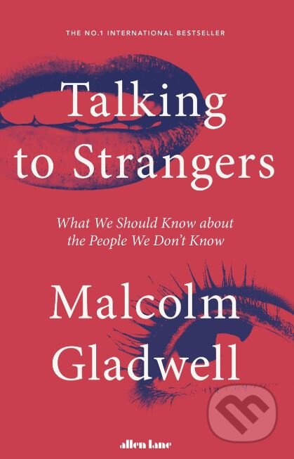 Talking to Strangers - Malcolm Gladwell, Allen Lane, 2019