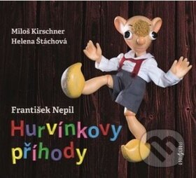 Hurvínkovy příhody - František Nepil, Miloš Kirschner ml., Helena Štáchová, Radioservis, 2017